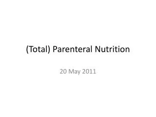 (Total) Parenteral Nutrition