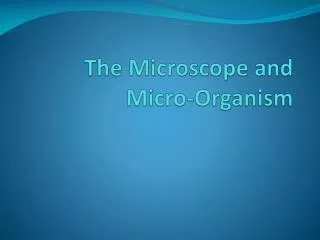 The Microscope and Micro-Organism