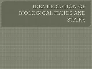 IDENTIFICATION OF BIOLOGICAL FLUIDS AND STAINS