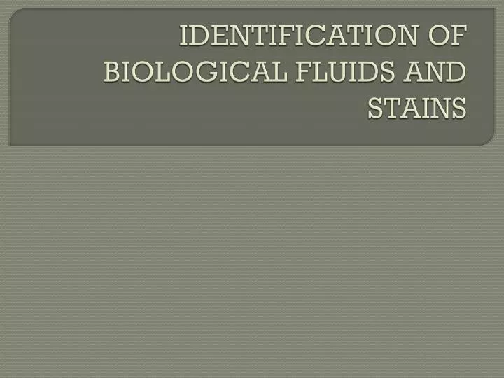 identification of biological fluids and stains