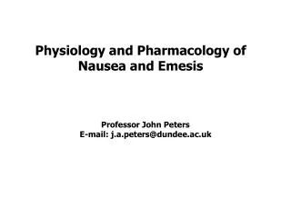 Physiology and Pharmacology of Nausea and Emesis