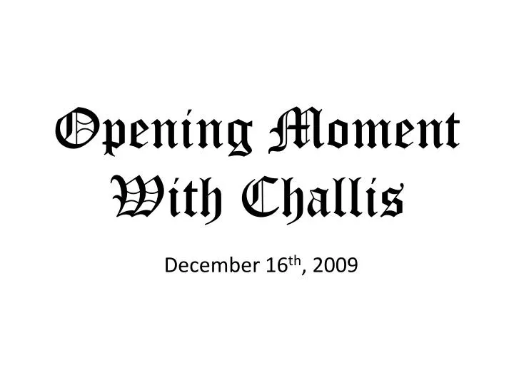 opening moment with challis