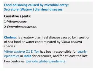 Food poisoning caused by microbial entry : Secretory (Watery ) diarrheal diseases: