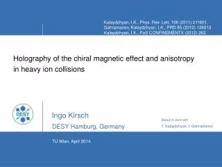 Holography of the chiral magnetic effect and anisotropy in heavy ion collisions Ingo Kirsch