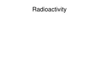 Radioactivity