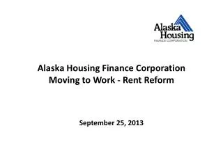 Alaska Housing Finance Corporation Moving to Work - Rent Reform