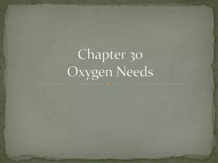 chapter 30 oxygen needs