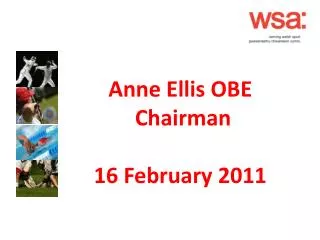 Anne Ellis OBE Chairman 16 February 2011