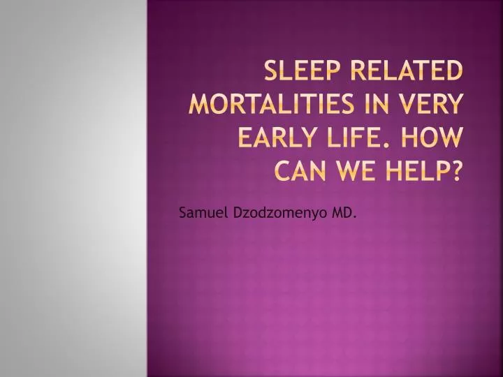 sleep related mortalities in very early life how can we help