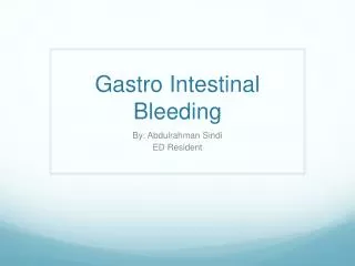 Gastro Intestinal Bleeding