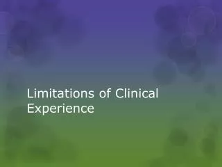 Limitations of Clinical Experience