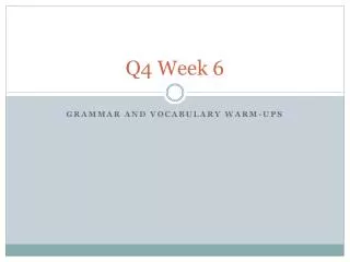 Q4 Week 6