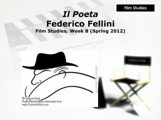 Il Poeta Federico Fellini Film Studies , Week 8 (Spring 2012)
