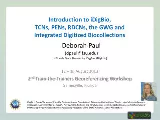 Introduction to iDigBio, TCNs , PENs, RDCNs, the GWG and Integrated Digitized Biocollections