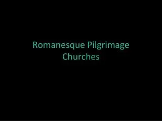 Romanesque Pilgrimage Churches