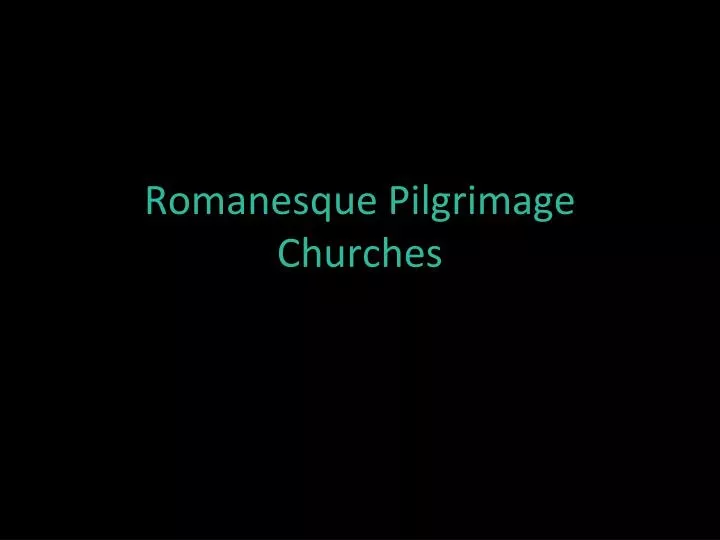 romanesque pilgrimage churches