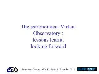 The astronomical Virtual Observatory : l essons learnt , looking forward