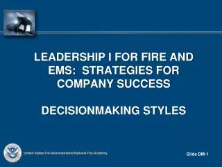 Leadership I for fire and ems : strategies for company success DecisionMaking styles