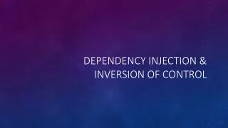 Dependency Injection &amp; Inversion Of Control