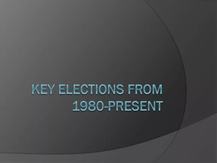 key elections from 1980 present