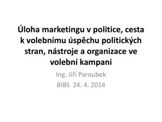 Ing. Jiří Paroubek BIBS 24. 4. 2014