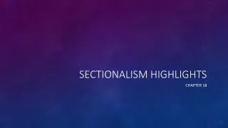 Sectionalism Highlights