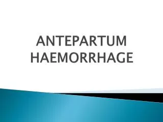 ANTEPARTUM HAEMORRHAGE