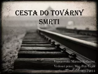 CESTA DO TOVÁRNY SMRTI