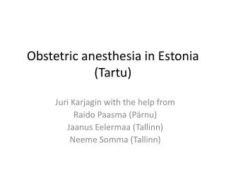 Obstetric anesthesia in Estonia (Tartu)