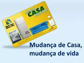 Mudança de Casa, mudança de vida