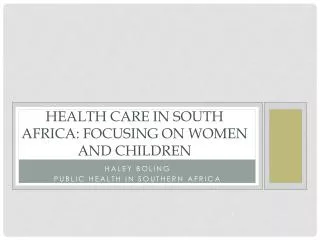 Health care in south africa : FOCUSING ON WOMEN AND CHILDREN