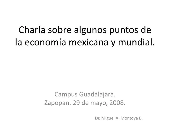 charla sobre algunos puntos de la econom a mexicana y mundial