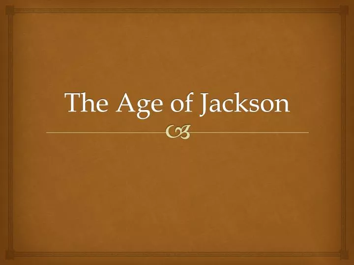 the age of jackson