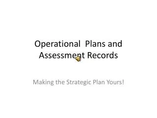 Operational Plans and Assessment Records