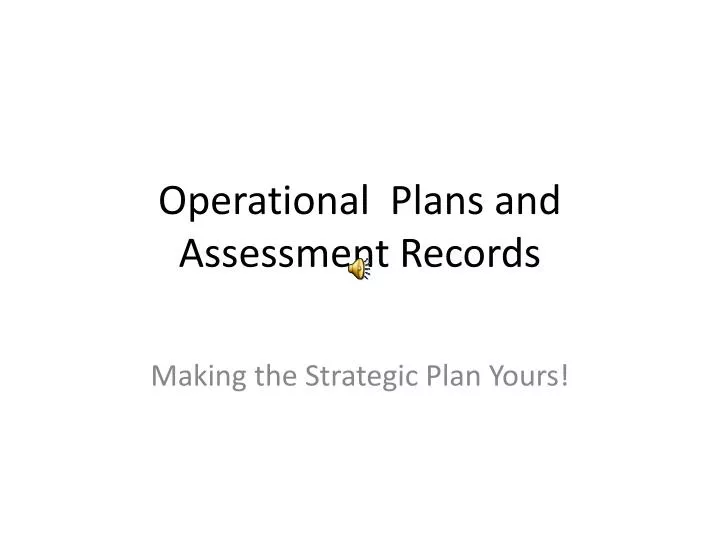 operational plans and assessment records