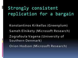 Strongly consistent replication for a bargain