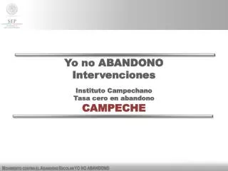 Yo no ABANDONO Intervenciones Instituto Campechano Tasa cero en abandono CAMPECHE