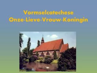 vormselcatechese onze lieve vrouw koningin