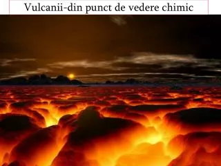 Vulcanii -din punct de vedere chimic