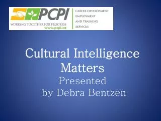 Cultural Intelligence Matters Presented by Debra Bentzen