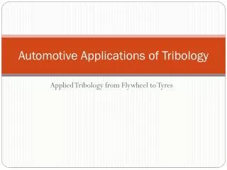 Automotive Applications of Tribology