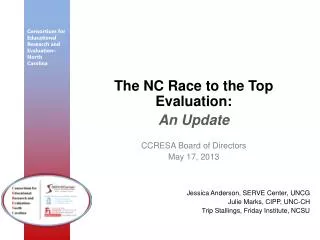 The NC Race to the Top Evaluation: An Update CCRESA Board of Directors May 17, 2013
