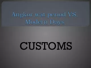 Angkor wat period VS. Modern Days