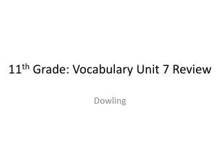 11 th Grade: Vocabulary Unit 7 Review