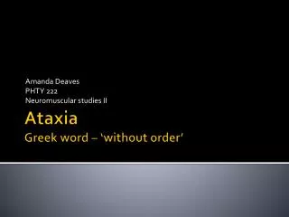 Ataxia Greek word – ‘without order’