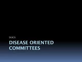Disease Oriented Committees