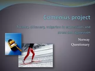 Comenius project Truancy , chicanery , vulgarism in expressions and stress and aggression