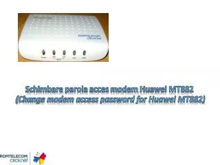 Schimbare parola acces modem Huawei MT882 (Change modem access password for Huawei MT882)