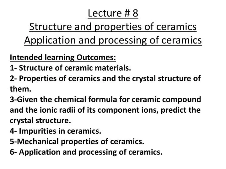 lecture 8 structure and properties of ceramics application and processing of ceramics