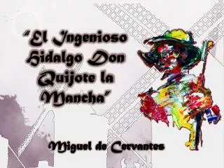 el ingenioso hidalgo don quijote la manch a